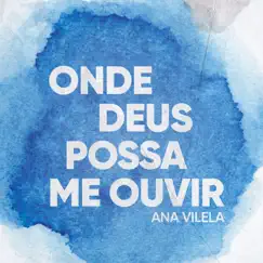 Onde Deus Possa Me Ouvir - Single by Ana Vilela album reviews, ratings, credits