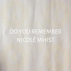 Do You Remember - Single by Nicolé Mhist album reviews, ratings, credits