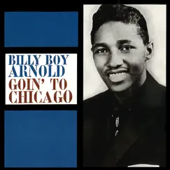 Goin' To Chicago by Billy Boy Arnold album reviews, ratings, credits