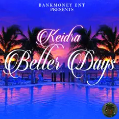 Bankmoney Ent Presents Keidra: Better Days - Single by Keidra album reviews, ratings, credits
