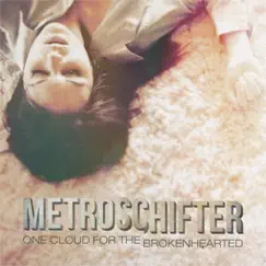 One Cloud for the Brokenhearted - Single by The Metroschifter album reviews, ratings, credits