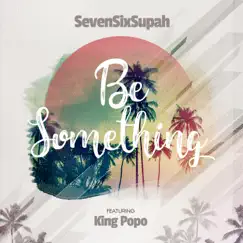 Be Something (feat. King Popo) Song Lyrics