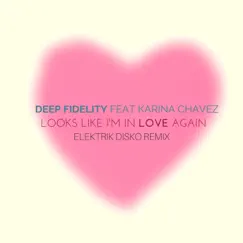 Looks Like I'm in Love Again (Elektrik Disko Remix) [feat. Karina Chavez] - Single by Deep Fidelity album reviews, ratings, credits