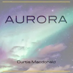 Aurora - Single by Curtis Macdonald album reviews, ratings, credits