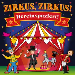 Zirkus, Zirkus - Hereinspaziert! - Spannende Geschichten und lustige Kinderlieder (Hörspiel mit Musik) by Peter Huber album reviews, ratings, credits
