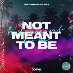 Not Meant To Be - Single by Max Oazo & Alice Ella album reviews, ratings, credits