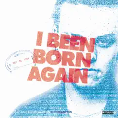 I BEEN BORN AGAIN - Single by BROCKHAMPTON album reviews, ratings, credits