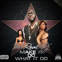 Make It Do What It Do - Single by THE REAL RJ album reviews, ratings, credits