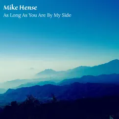 As Long as You Are By My Side - Single by Mike Hense album reviews, ratings, credits