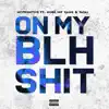 On My BLH Shit (feat. Fatal & Nobe Inf Gang) - Single album lyrics, reviews, download