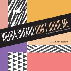 Don't Judge Me (Country Club Martini Crew Remix) [feat. Missy Elliott] - Single by Kierra Sheard album reviews, ratings, credits