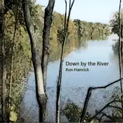 Down by the River - Single by Ron Hamrick album reviews, ratings, credits