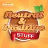 Neutral & Positive Stuff album lyrics, reviews, download
