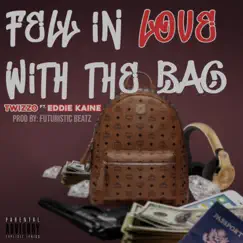 Fell in Love With the Bag (feat. Eddie Kaine) - Single by Twizzo album reviews, ratings, credits
