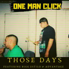 Those Days (feat. Bigg Estilo & Advantage) - Single by One Man Click album reviews, ratings, credits