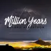 Million Years - Single album lyrics, reviews, download