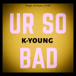 Ur So Bad by K-Young album reviews, ratings, credits