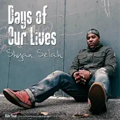 Days of Our Lives - Single by Shyan Selah album reviews, ratings, credits