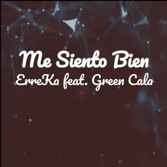 Me Siento Bien (feat. Green Cala) - Single by ErreKa album reviews, ratings, credits