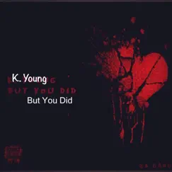 But You Did - Single by K-Young album reviews, ratings, credits