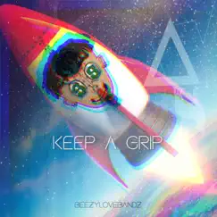 Keep a Grip - Single by BeezyLoveBandz album reviews, ratings, credits