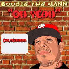 Oh Yeah - Single by Boogie The Mann album reviews, ratings, credits
