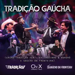 Tradição Gaúcha (Ao Vivo) [feat. Chitãozinho & Xororó & Gaúcho Da Fronteira] - Single by Grupo Tradição album reviews, ratings, credits