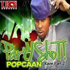 Party Shot (Raving, Pt. 2) - Single by Popcaan album reviews, ratings, credits