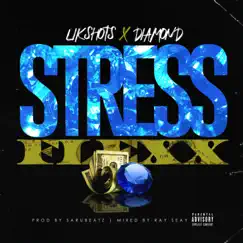 Stress Flexx (feat. Diamond) - Single by Likshots album reviews, ratings, credits