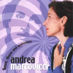 Here, There and Everywhere by Andrea Marcovicci album reviews, ratings, credits