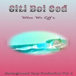 When We Eff'n - Single by Citi Boi Ced album reviews, ratings, credits