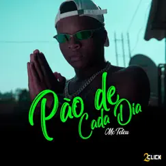 Pão de Cada Dia - Single by MC Teteu album reviews, ratings, credits