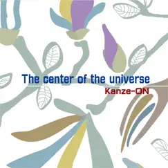 The center of the universe - Single by Kanzeon album reviews, ratings, credits