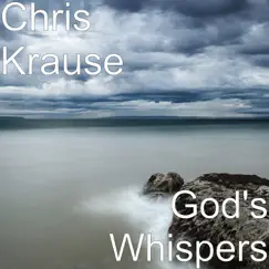 God's Whispers - Single by Chris Krause album reviews, ratings, credits