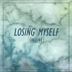 Losing Myself - Single by Ondine album reviews, ratings, credits
