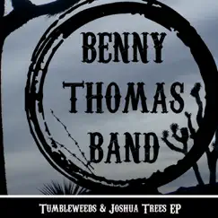 Tumbleweeds & Joshua Trees by Benny Thomas Band album reviews, ratings, credits