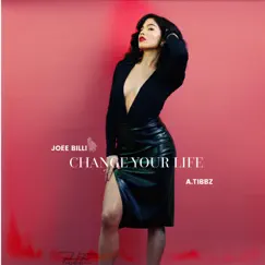 Change Your Life - Single by JoeeBilli & A.Tibbz album reviews, ratings, credits