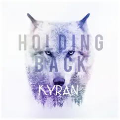 Holding Back - Single by Kyran album reviews, ratings, credits