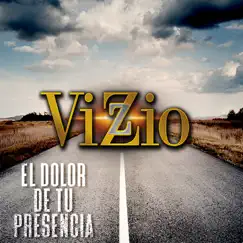 El Dolor de Tu Presencia - Single by Vizzio album reviews, ratings, credits