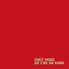 So Far So Good by Chef Mike album reviews, ratings, credits