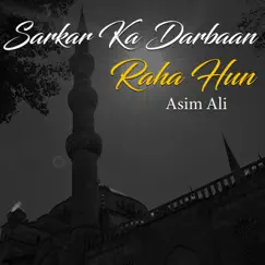 Sarkar Ka Darbaan Raha Hun - Single by Asim Ali album reviews, ratings, credits