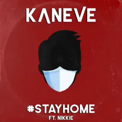 #StayHome (feat. Nikkie) - Single by Kaneve album reviews, ratings, credits