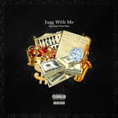 Jugg With Me - Single by Jugg King & Shino $taxx album reviews, ratings, credits