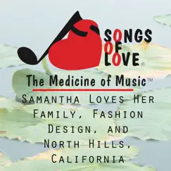 Samantha Loves Her Family, Fashion Design, And North Hills, California Song Lyrics