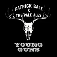 Young Guns - Single by Patrick Bale & the Pale Ales album reviews, ratings, credits