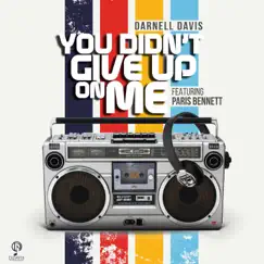 You Didn't Give up on Me (feat. Paris Bennett) - Single by Darnell Davis album reviews, ratings, credits
