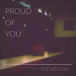 Proud of You - Single by The Melman album reviews, ratings, credits