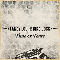 Time or Tears - Single by Laney Lou and the Bird Dogs album reviews, ratings, credits