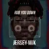 Rub You Down[R.Y.D] [Jersey Mix] - Single album lyrics, reviews, download