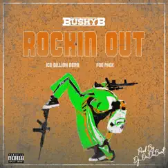 Rockin Out (feat. Ice Billion Berg & FoePack) - Single by Bushy B album reviews, ratings, credits